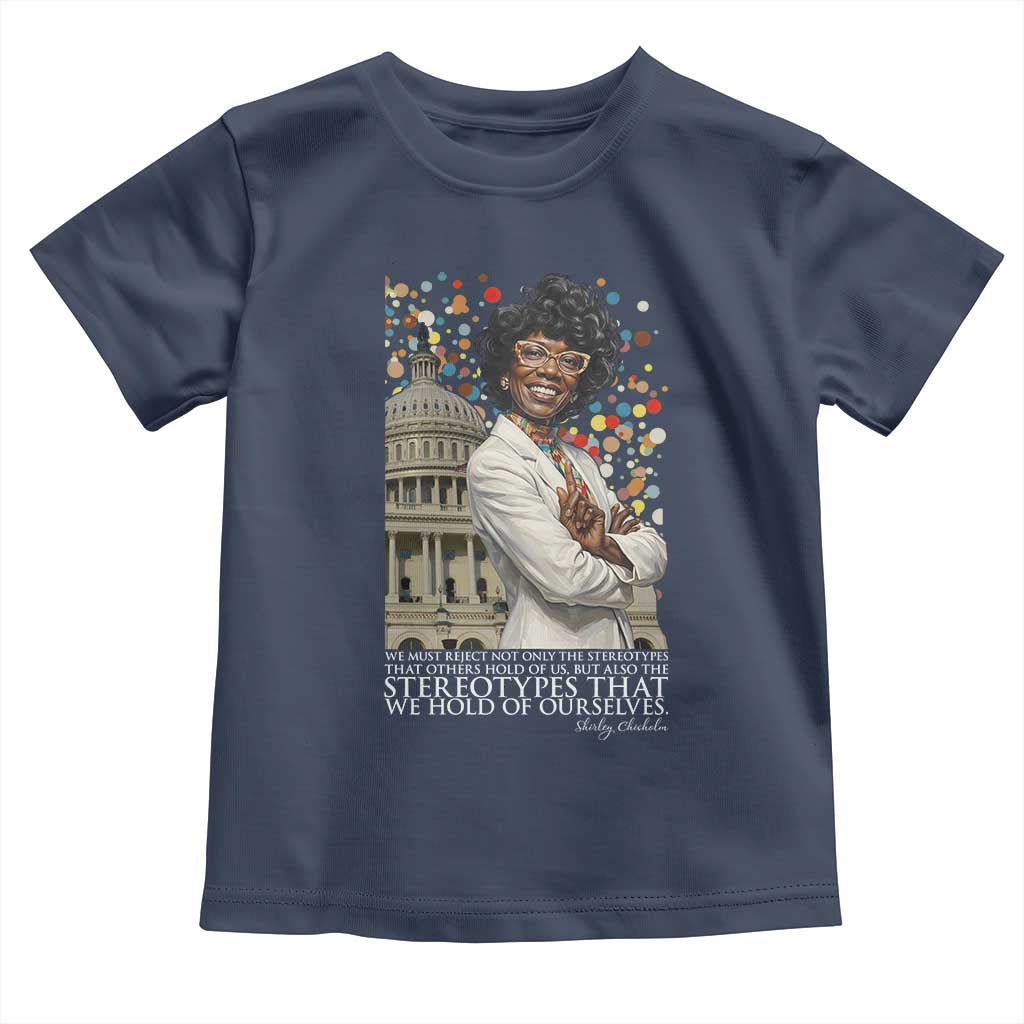 Shirley Chisholm Civil Rights Leader Quote Toddler T Shirt Reject Stereotype TS12 Navy Print Your Wear