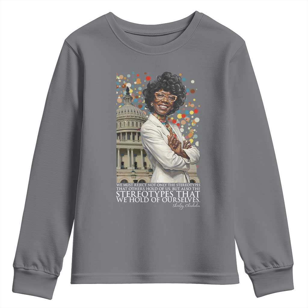 Shirley Chisholm Civil Rights Leader Quote Youth Sweatshirt Reject Stereotype TS12 Charcoal Print Your Wear