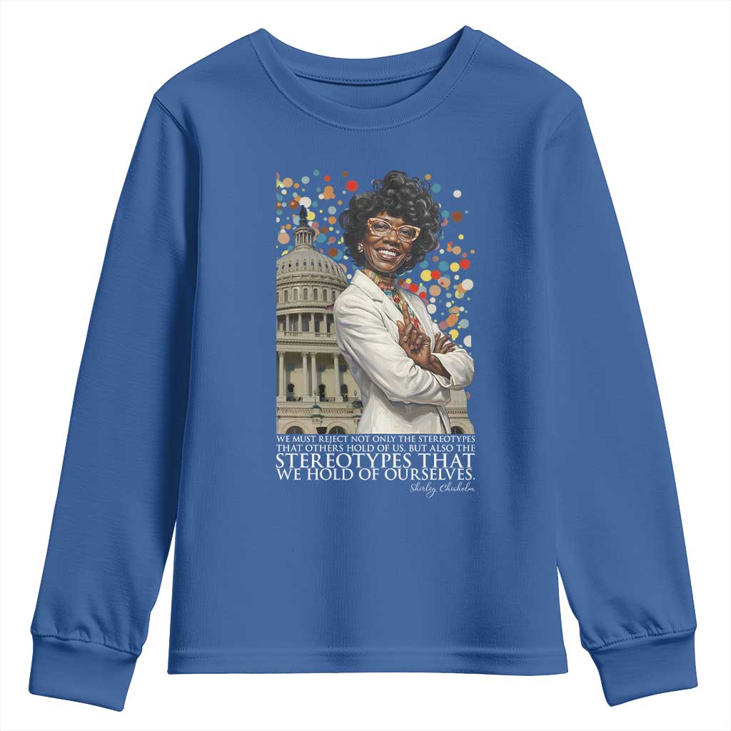 Shirley Chisholm Civil Rights Leader Quote Youth Sweatshirt Reject Stereotype TS12 Royal Blue Print Your Wear