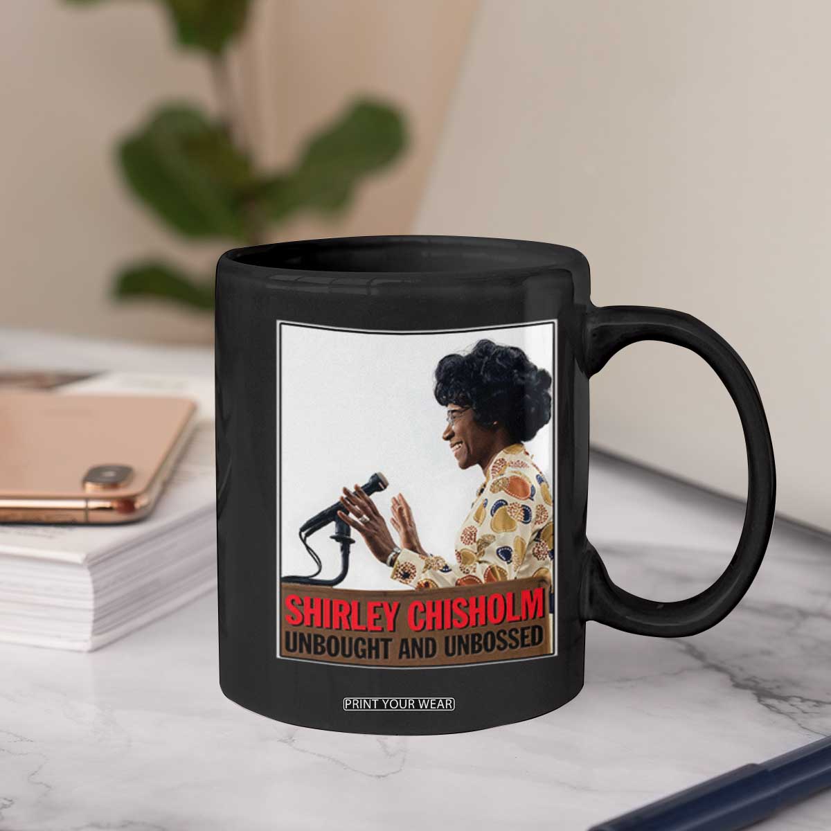 Shirley Chisholm Feminist Empowerment Coffee Mug Unbought And Unbossed TS12 Print Your Wear
