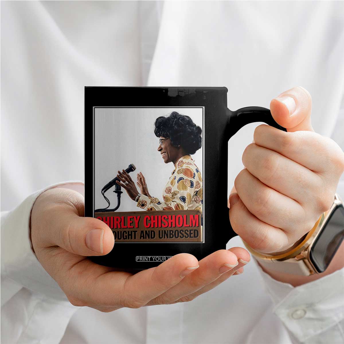 Shirley Chisholm Feminist Empowerment Coffee Mug Unbought And Unbossed TS12 Print Your Wear