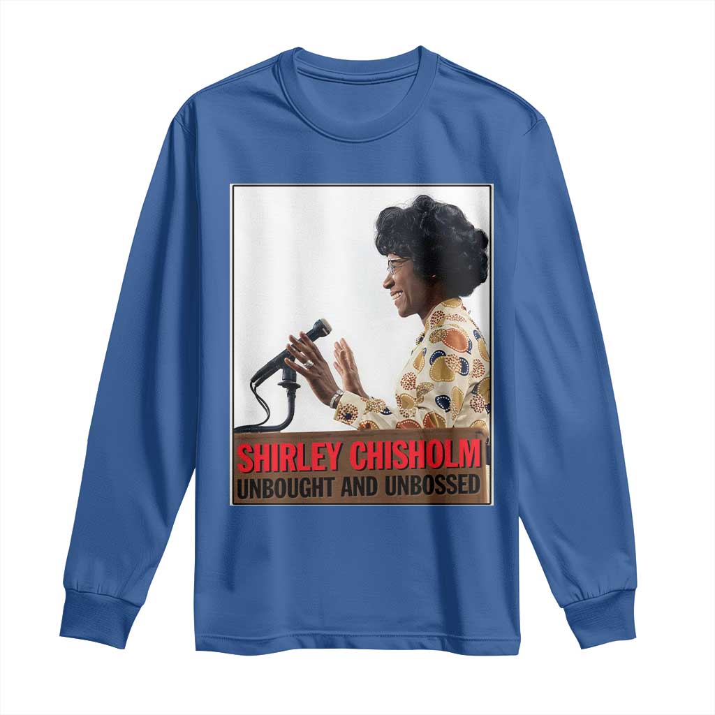 Shirley Chisholm Feminist Empowerment Long Sleeve Shirt Unbought And Unbossed TS12 Royal Blue Print Your Wear
