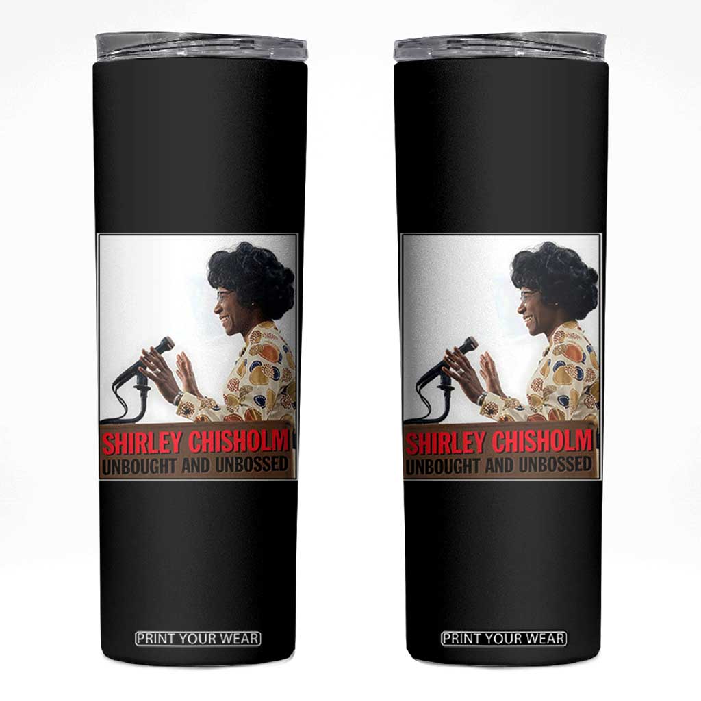 Shirley Chisholm Feminist Empowerment Skinny Tumbler Unbought And Unbossed TS12 Black Print Your Wear