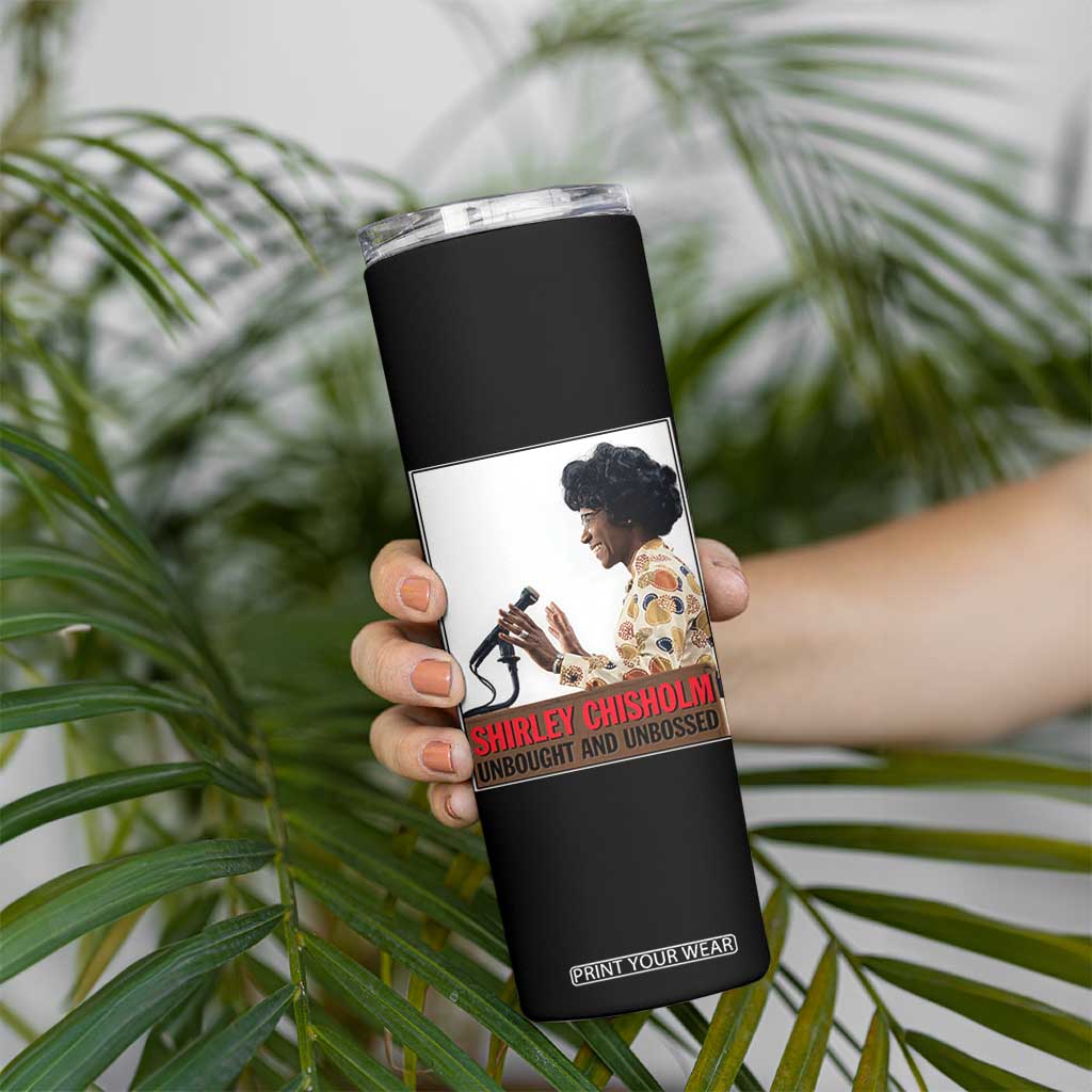 Shirley Chisholm Feminist Empowerment Skinny Tumbler Unbought And Unbossed TS12 Print Your Wear