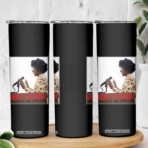 Shirley Chisholm Feminist Empowerment Skinny Tumbler Unbought And Unbossed TS12 Print Your Wear