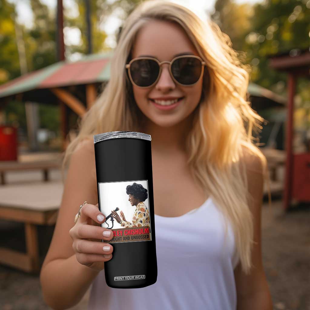 Shirley Chisholm Feminist Empowerment Skinny Tumbler Unbought And Unbossed TS12 Print Your Wear