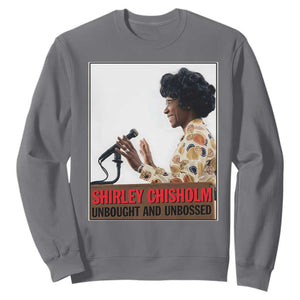Shirley Chisholm Feminist Empowerment Sweatshirt Unbought And Unbossed TS12 Charcoal Print Your Wear