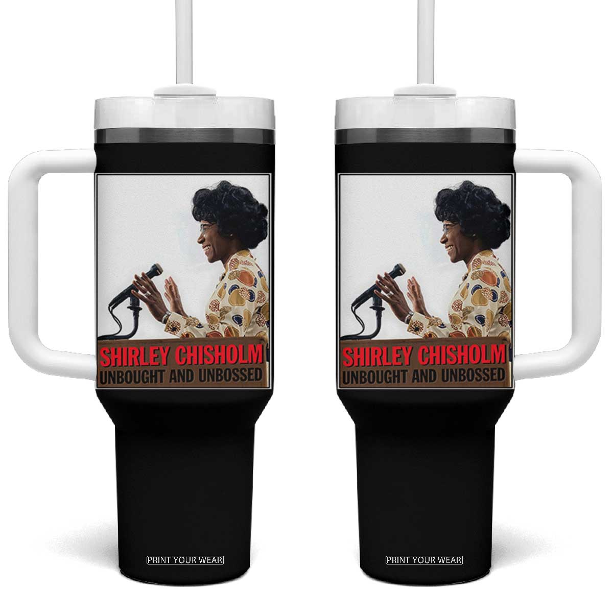 Shirley Chisholm Feminist Empowerment Tumbler With Handle Unbought And Unbossed TS12 One Size: 40 oz Black Print Your Wear