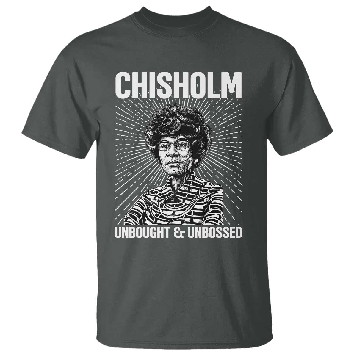 Shirley Chisholm Unbought And Unbossed Feminist T Shirt TS12 Dark Heather Print Your Wear