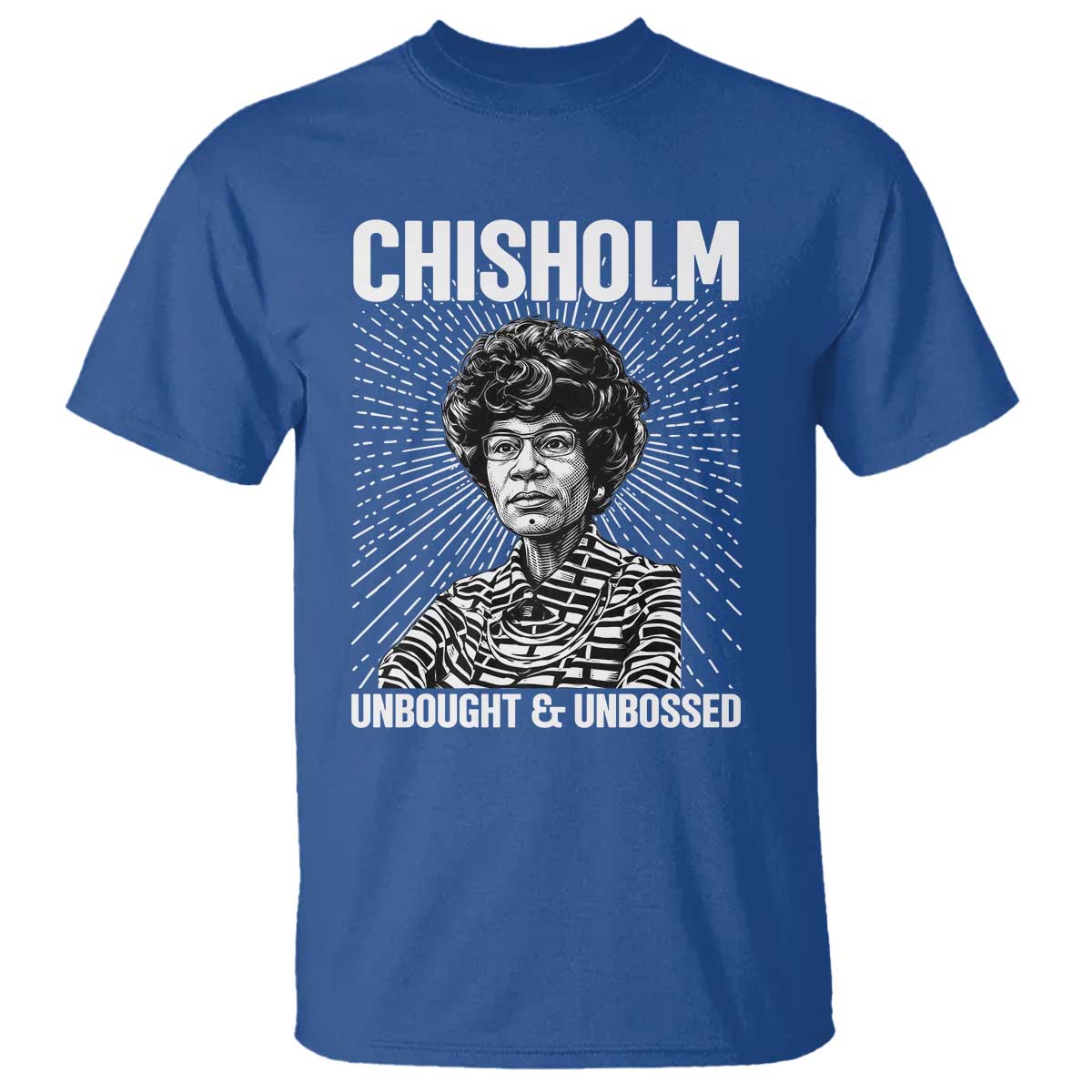 Shirley Chisholm Unbought And Unbossed Feminist T Shirt TS12 Royal Blue Print Your Wear