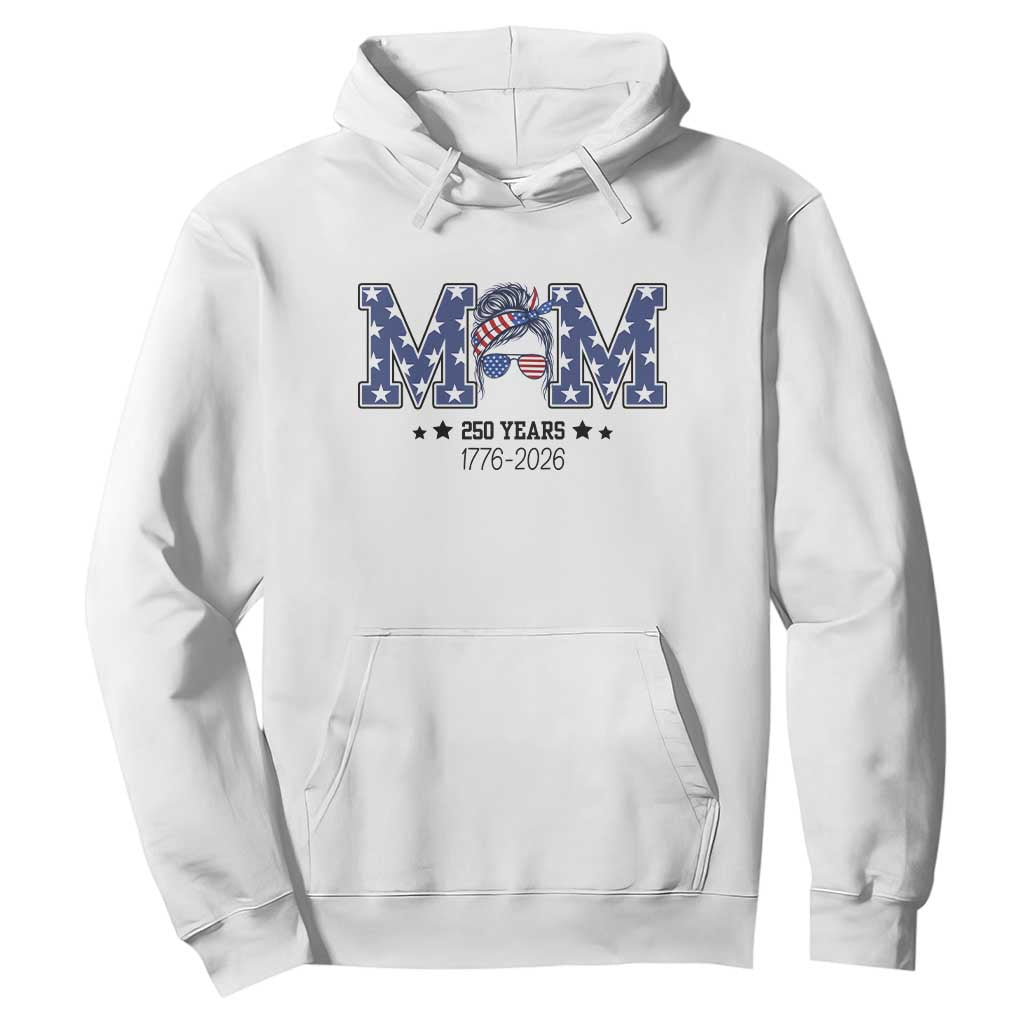 Patriotic Mothers Day Gift Hoodie USA 250 Years Celebration TS12 White Print Your Wear