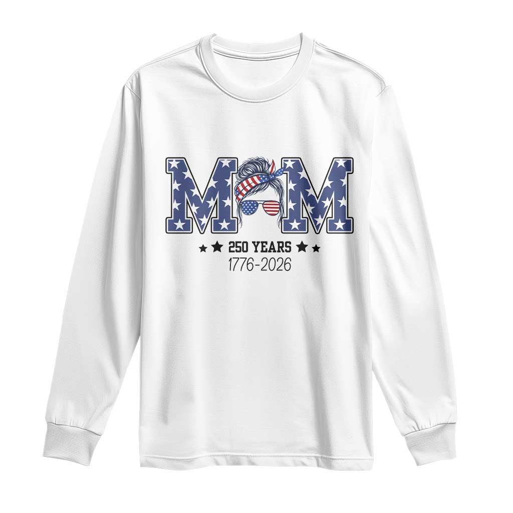 Patriotic Mothers Day Gift Long Sleeve Shirt USA 250 Years Celebration TS12 White Print Your Wear
