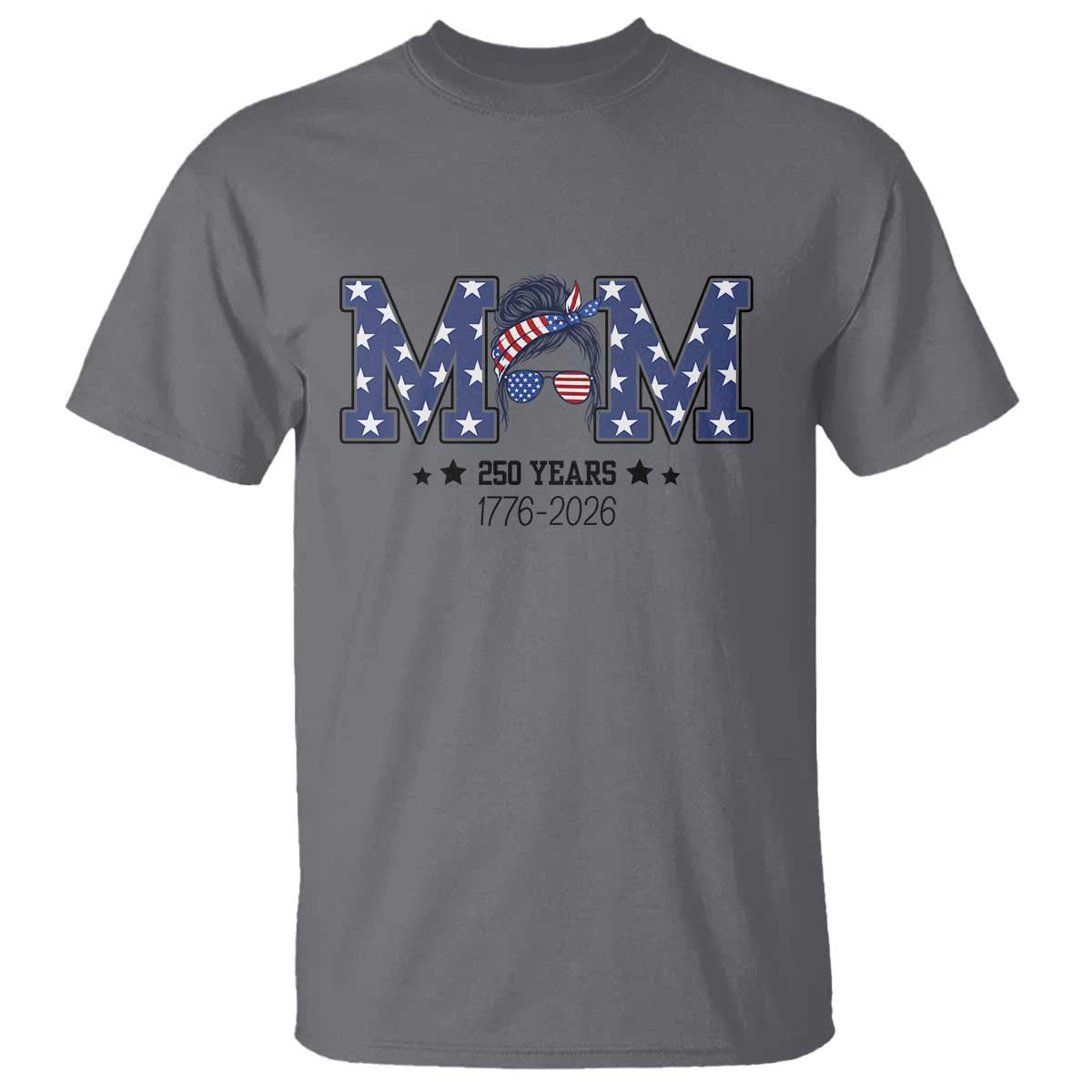 Patriotic Mothers Day Gift T Shirt USA 250 Years Celebration TS12 Charcoal Print Your Wear