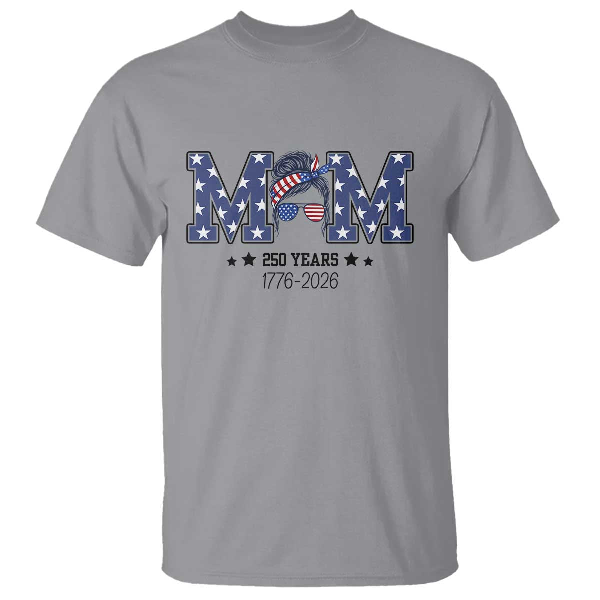 Patriotic Mothers Day Gift T Shirt USA 250 Years Celebration TS12 Sport Gray Print Your Wear
