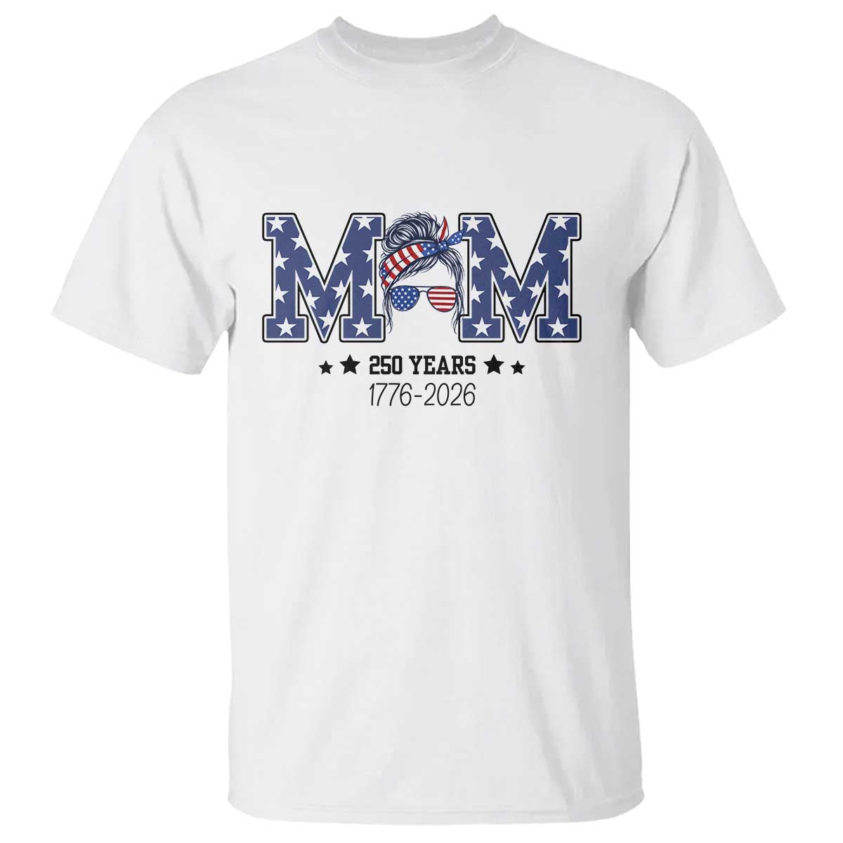 Patriotic Mothers Day Gift T Shirt USA 250 Years Celebration TS12 White Print Your Wear