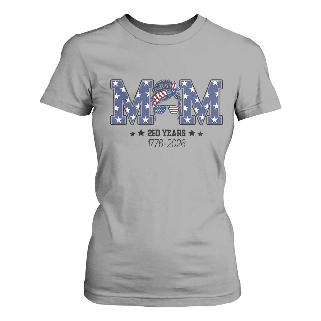 Patriotic Mothers Day Gift T Shirt For Women USA 250 Years Celebration TS12 Sport Gray Print Your Wear