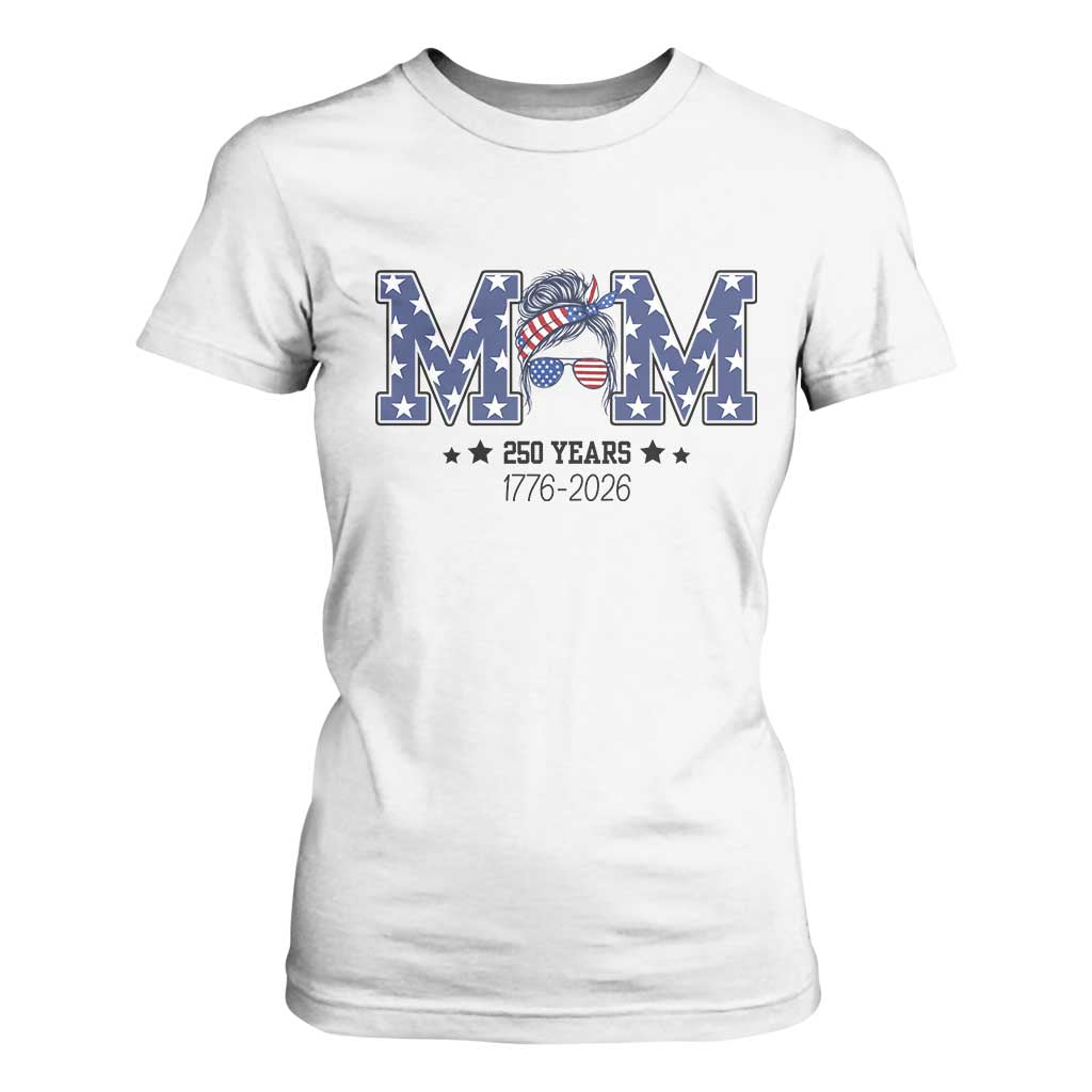 Patriotic Mothers Day Gift T Shirt For Women USA 250 Years Celebration TS12 White Print Your Wear