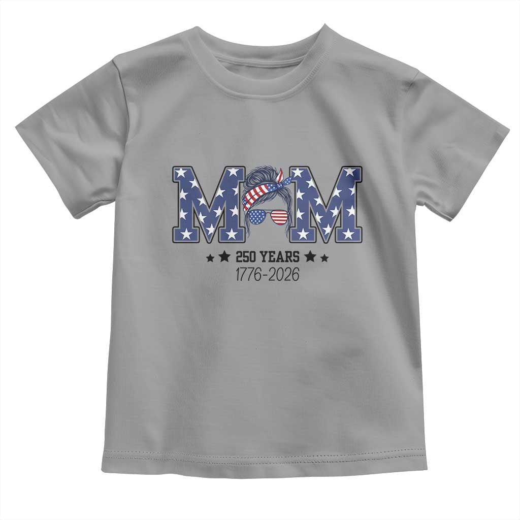 Patriotic Mothers Day Gift Toddler T Shirt USA 250 Years Celebration TS12 Sport Gray Print Your Wear
