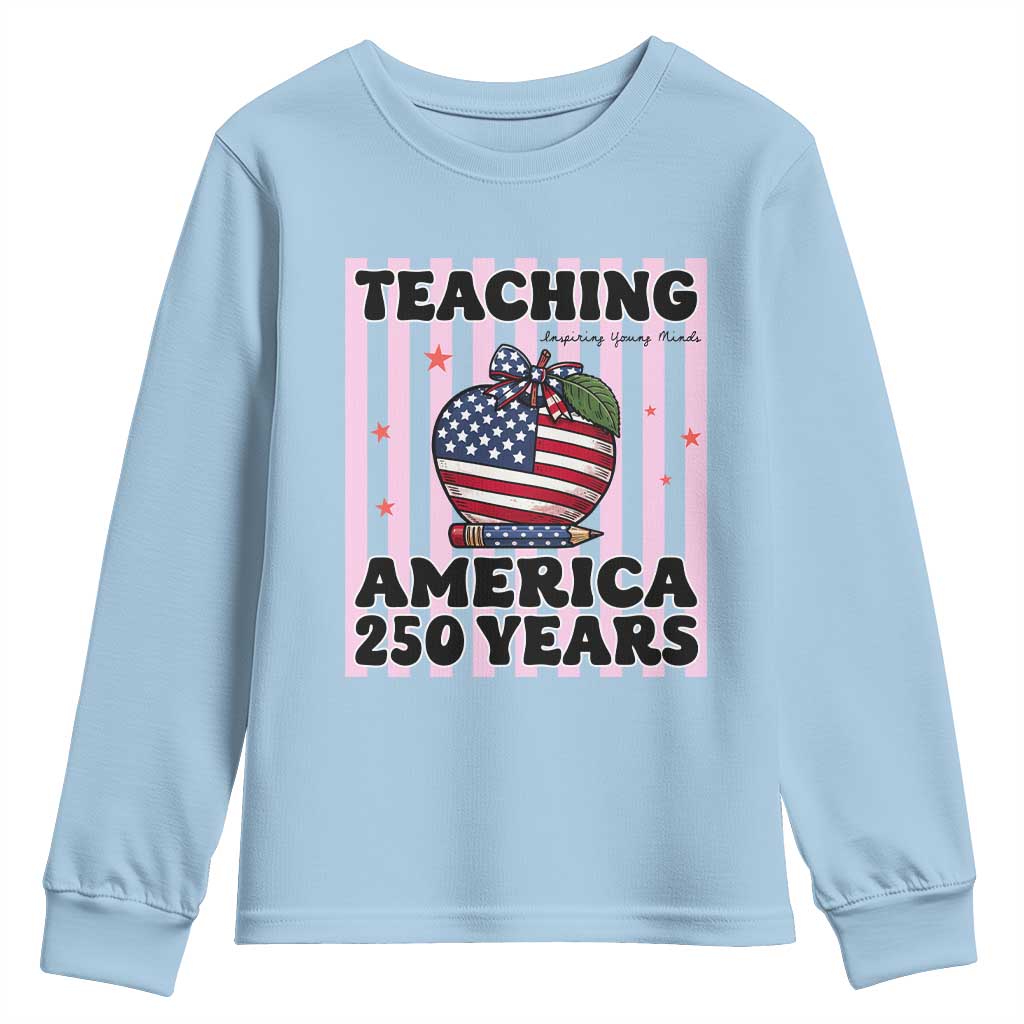 Inspiring Young Minds Teacher Youth Sweatshirt America 250th Anniversary Gift TS12 Light Blue Print Your Wear