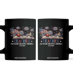 250 Years Shaping America Educator Coffee Mug USA 250th Anniversary TS12 Black Print Your Wear