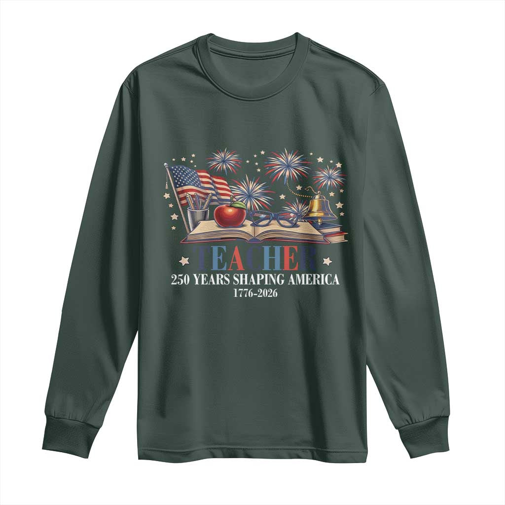 250 Years Shaping America Educator Long Sleeve Shirt USA 250th Anniversary TS12 Dark Forest Green Print Your Wear