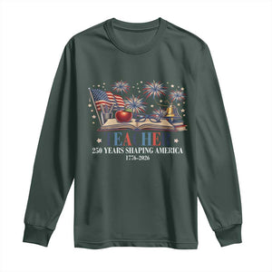 250 Years Shaping America Educator Long Sleeve Shirt USA 250th Anniversary TS12 Dark Forest Green Print Your Wear