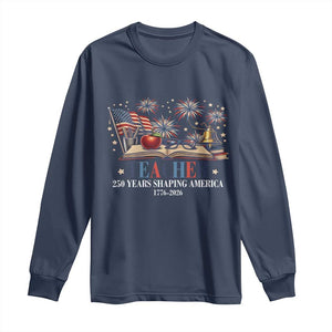 250 Years Shaping America Educator Long Sleeve Shirt USA 250th Anniversary TS12 Navy Print Your Wear