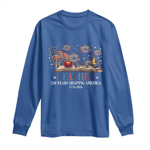 250 Years Shaping America Educator Long Sleeve Shirt USA 250th Anniversary TS12 Royal Blue Print Your Wear