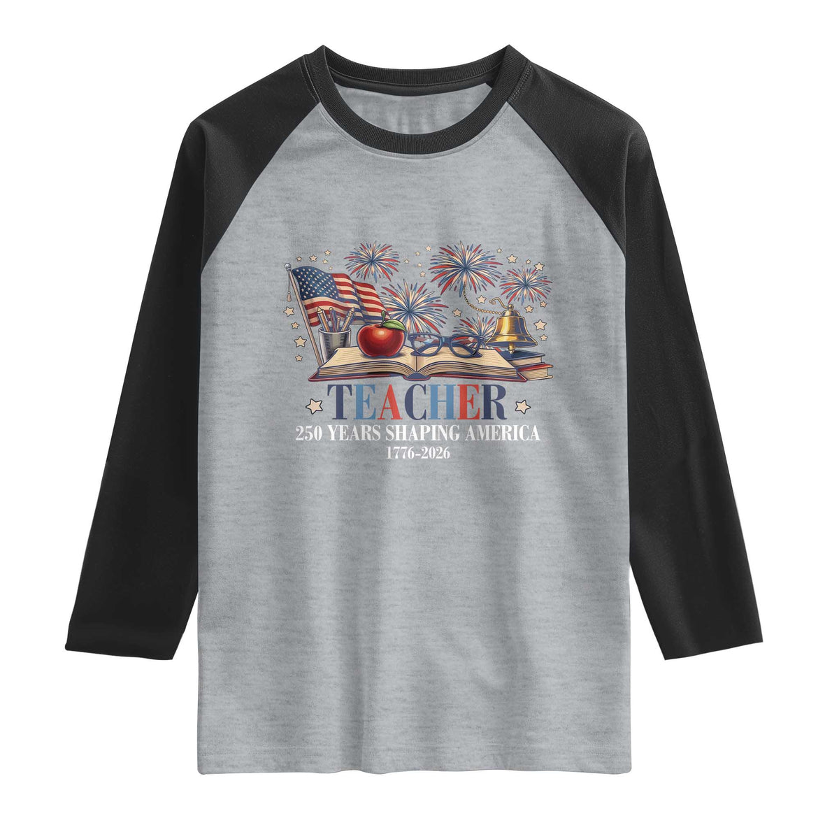 250 Years Shaping America Educator Raglan Shirt USA 250th Anniversary TS12 Heather Gray Black Print Your Wear