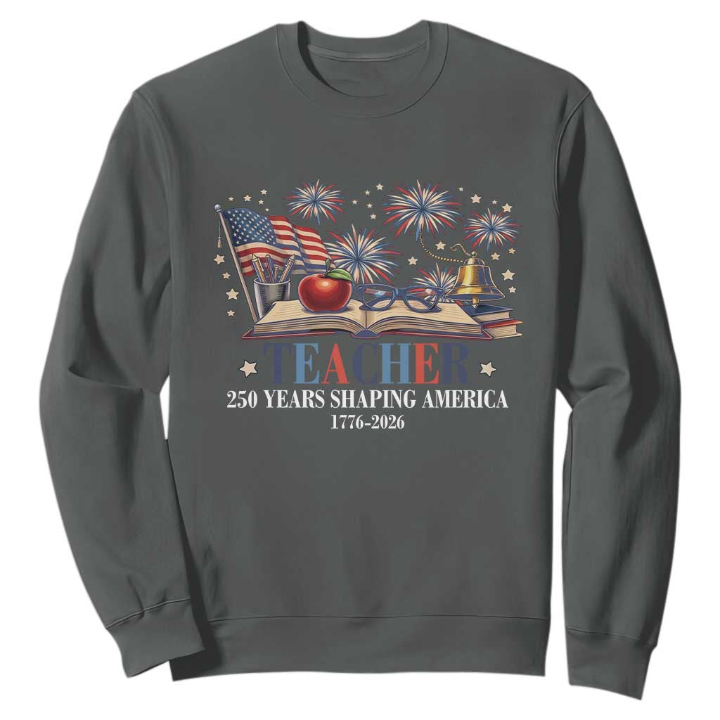 250 Years Shaping America Educator Sweatshirt America 250th Anniversary TS12 Dark Heather Print Your Wear