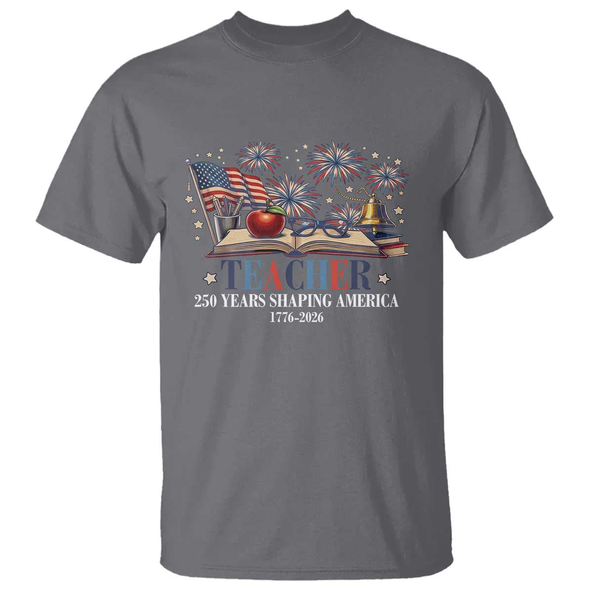 250 Years Shaping America Educator T Shirt America 250th Anniversary TS12 Charcoal Print Your Wear