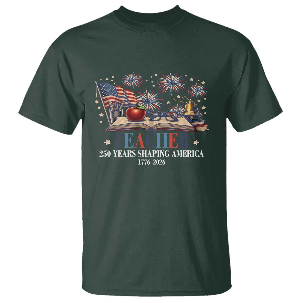 250 Years Shaping America Educator T Shirt America 250th Anniversary TS12 Dark Forest Green Print Your Wear