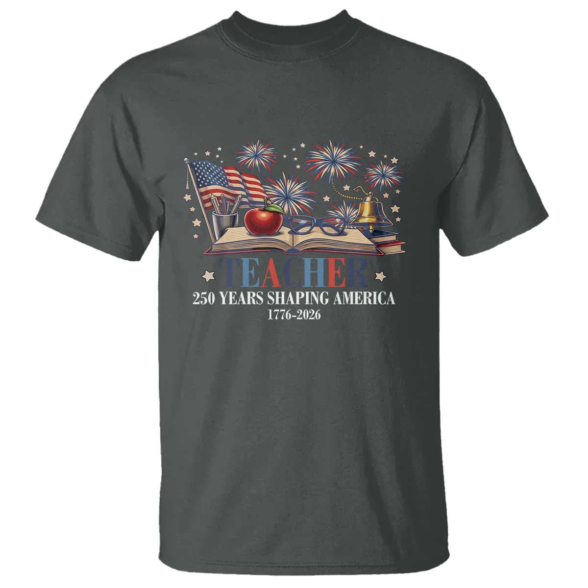 250 Years Shaping America Educator T Shirt America 250th Anniversary TS12 Dark Heather Print Your Wear
