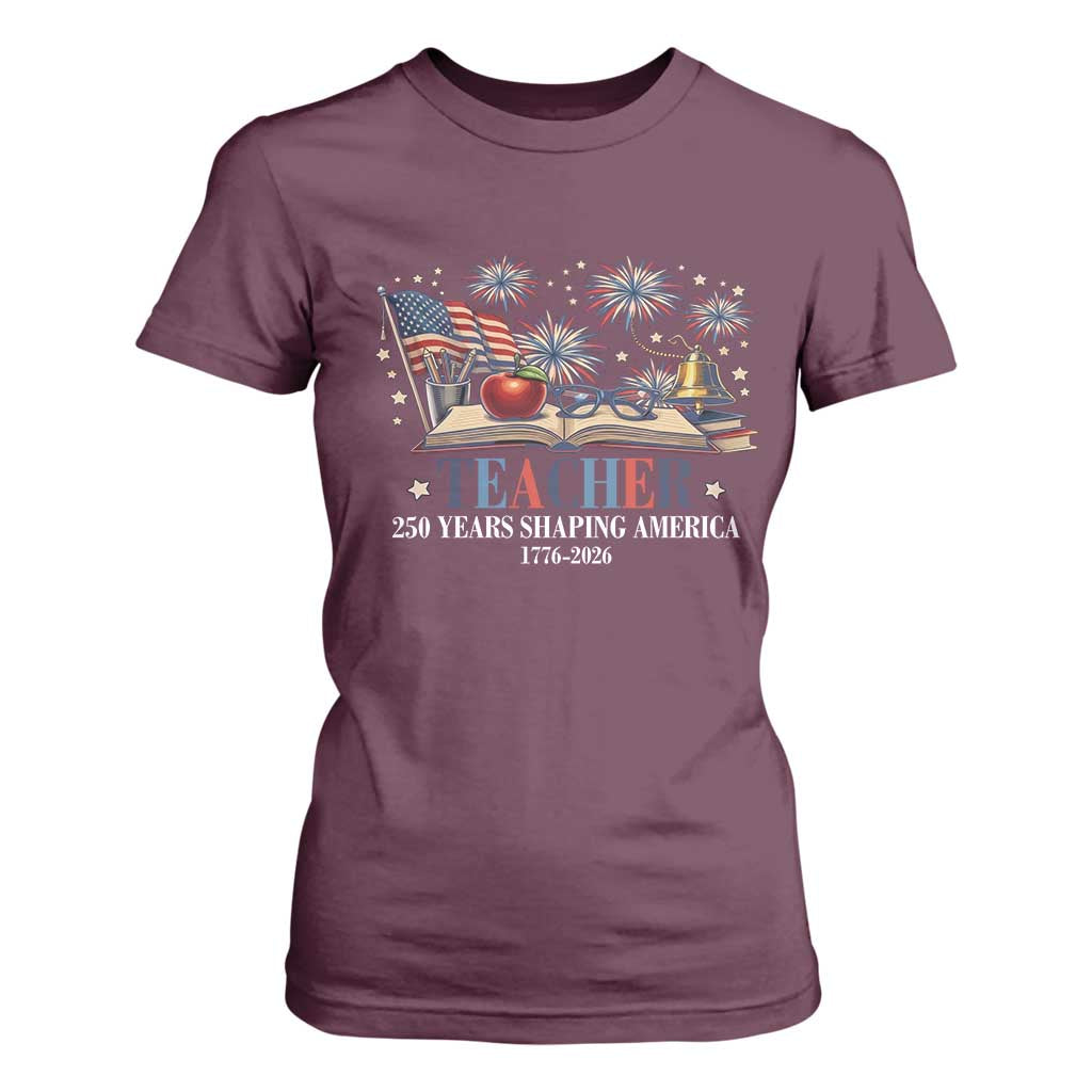 250 Years Shaping America Educator T Shirt For Women America 250th Anniversary TS12 Maroon Print Your Wear