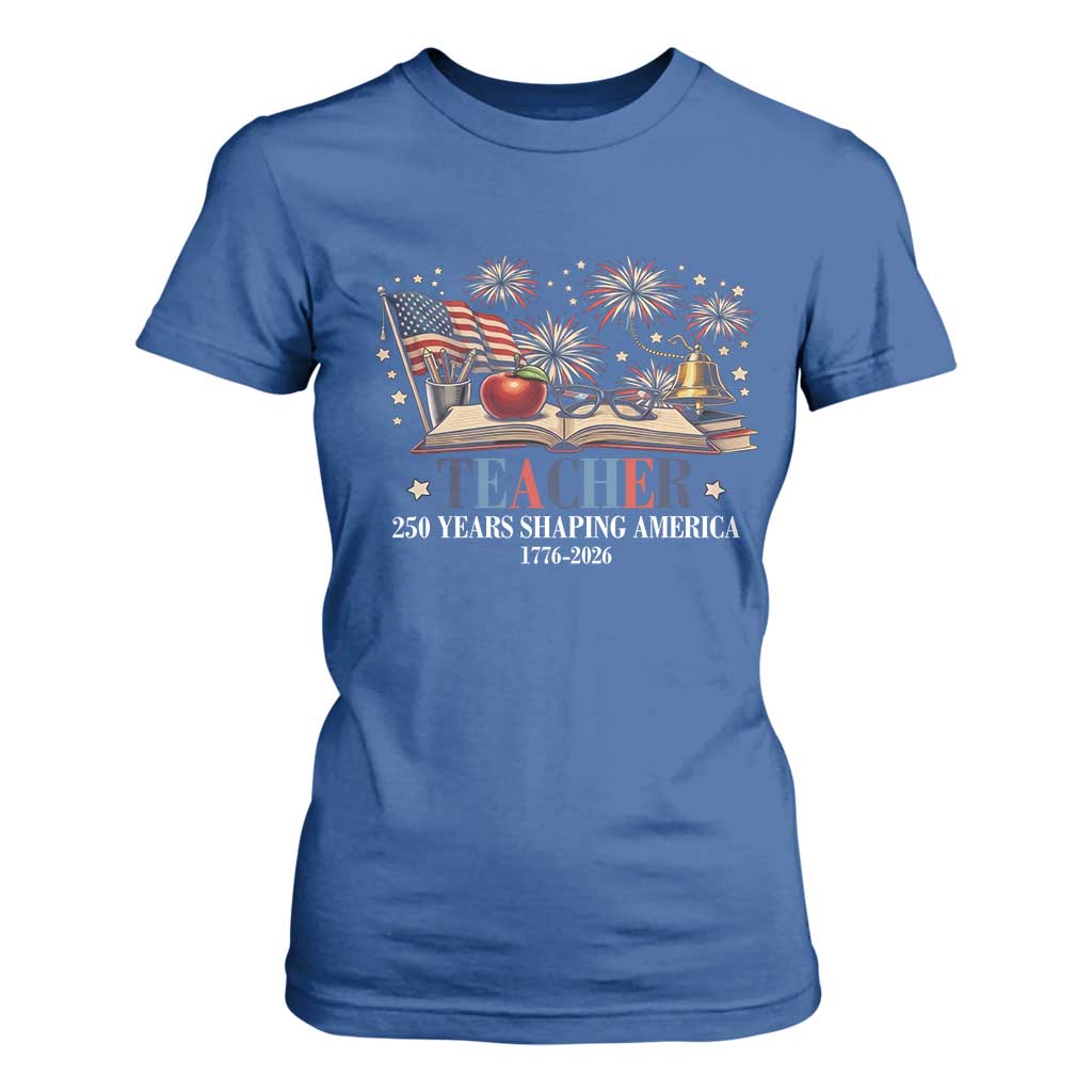 250 Years Shaping America Educator T Shirt For Women America 250th Anniversary TS12 Royal Blue Print Your Wear