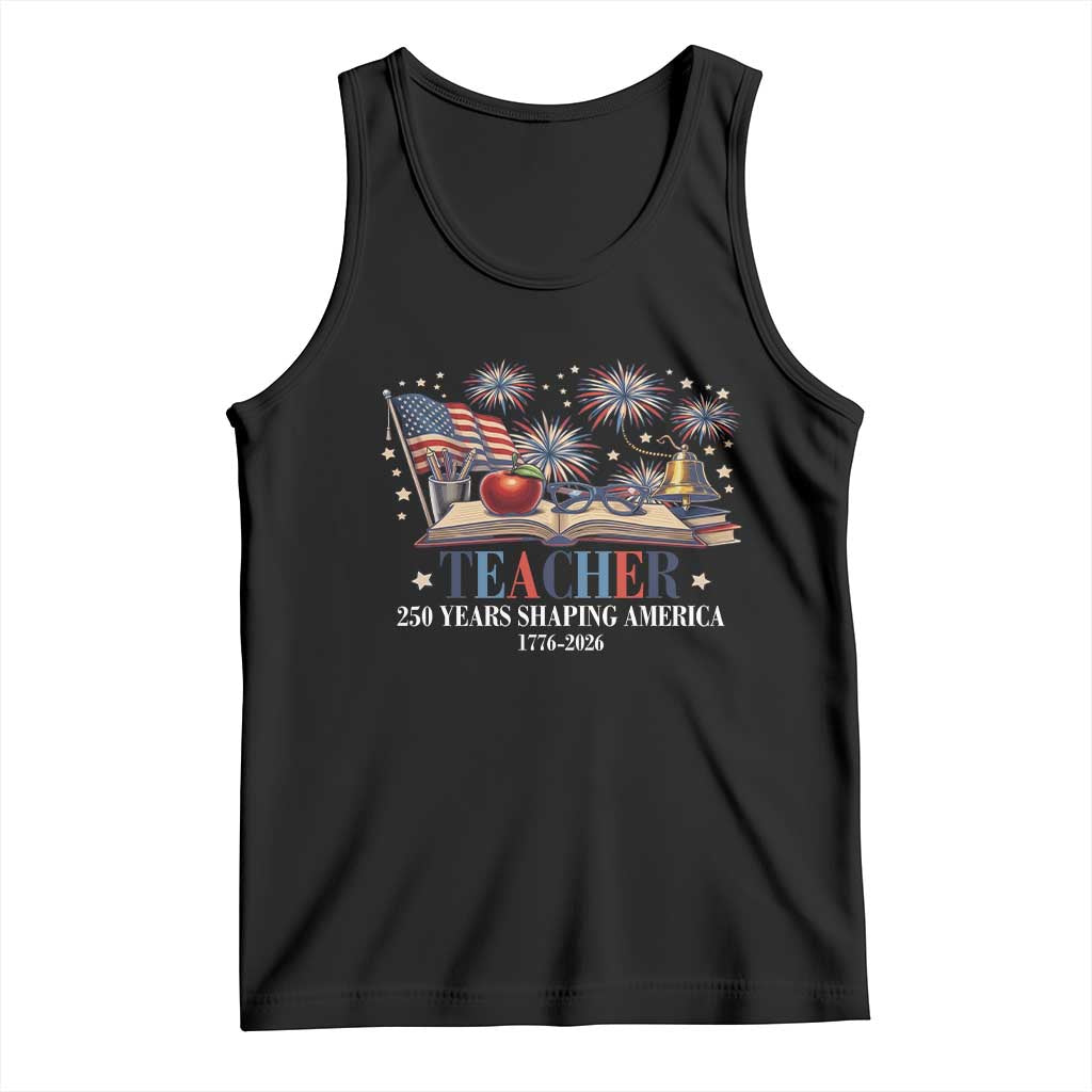250 Years Shaping America Educator Tank Top America 250th Anniversary TS12 Black Print Your Wear