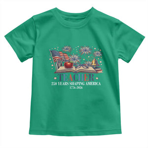 250 Years Shaping America Educator Toddler T Shirt America 250th Anniversary TS12 Irish Green Print Your Wear