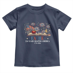 250 Years Shaping America Educator Toddler T Shirt America 250th Anniversary TS12 Navy Print Your Wear