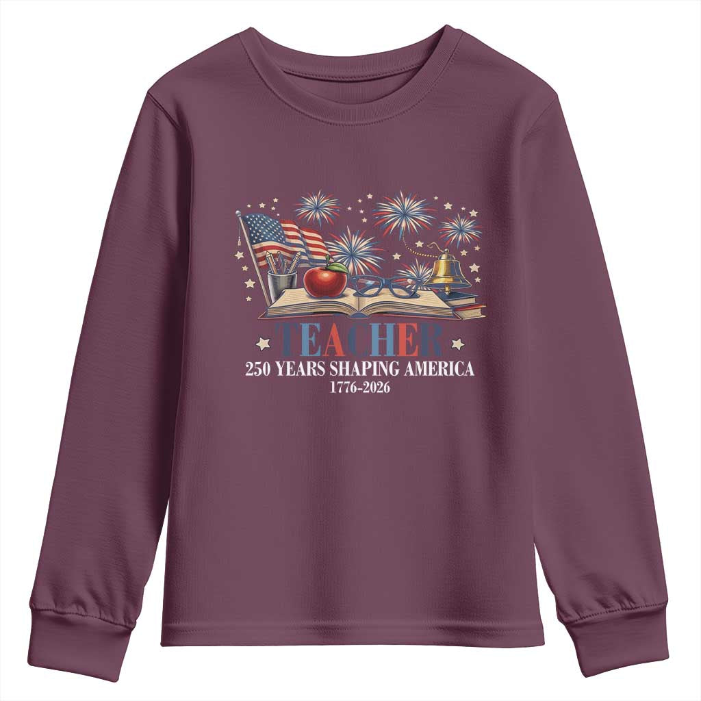 250 Years Shaping America Educator Youth Sweatshirt USA 250th Anniversary TS12 Maroon Print Your Wear