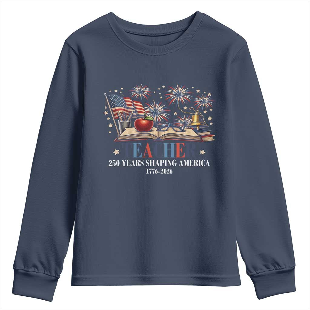 250 Years Shaping America Educator Youth Sweatshirt USA 250th Anniversary TS12 Navy Print Your Wear