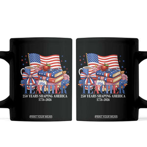 250 Years Shaping America Anniversary Coffee Mug Proud Educator Gift TS12 Black Print Your Wear
