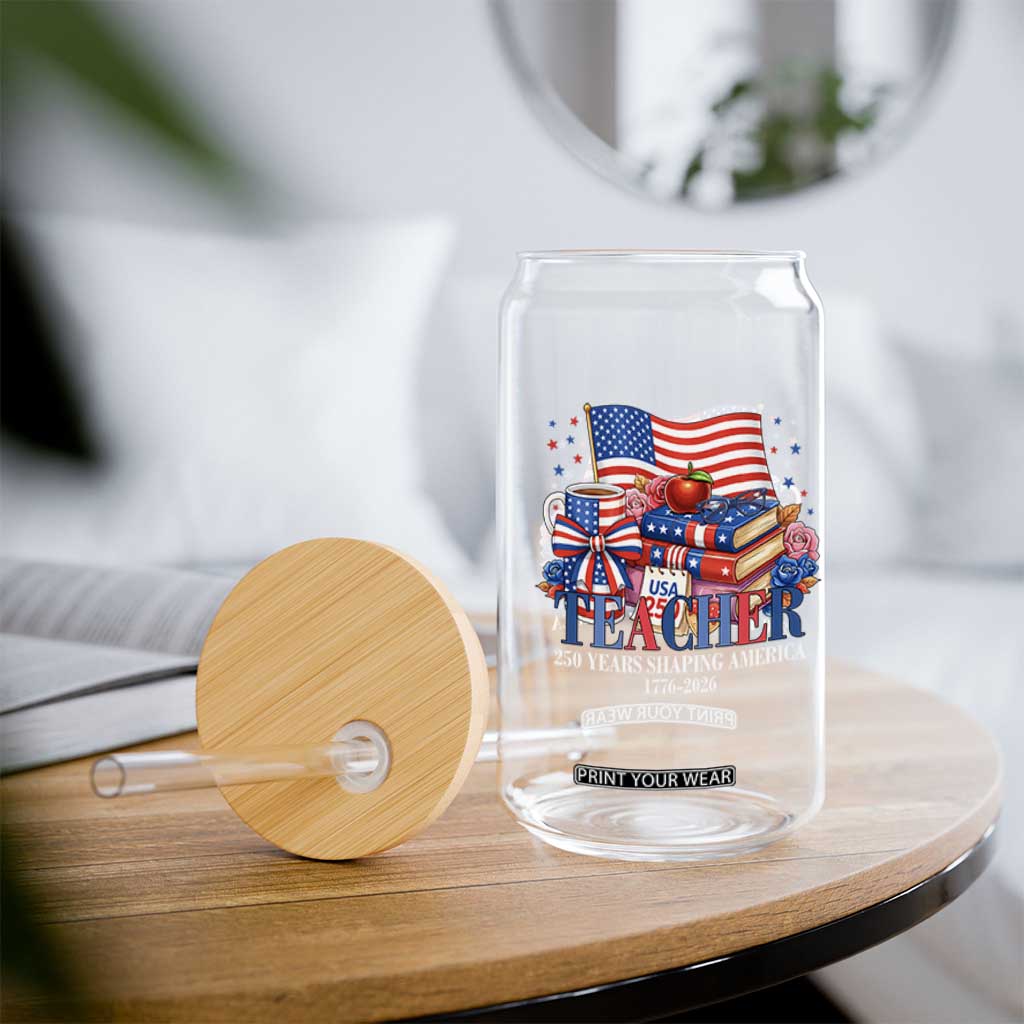 250 Years Shaping America Anniversary Glass Can Proud Educator Gift TS12 Print Your Wear