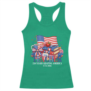 250 Years Shaping America Anniversary Racerback Tank Top Proud Educator Gift TS12 Irish Green Print Your Wear