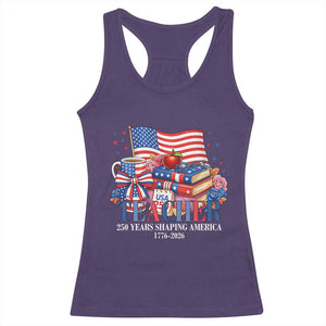 250 Years Shaping America Anniversary Racerback Tank Top Proud Educator Gift TS12 Purple Print Your Wear