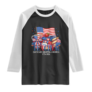 250 Years Shaping America Anniversary Raglan Shirt Proud Educator Gift TS12 Black White Print Your Wear