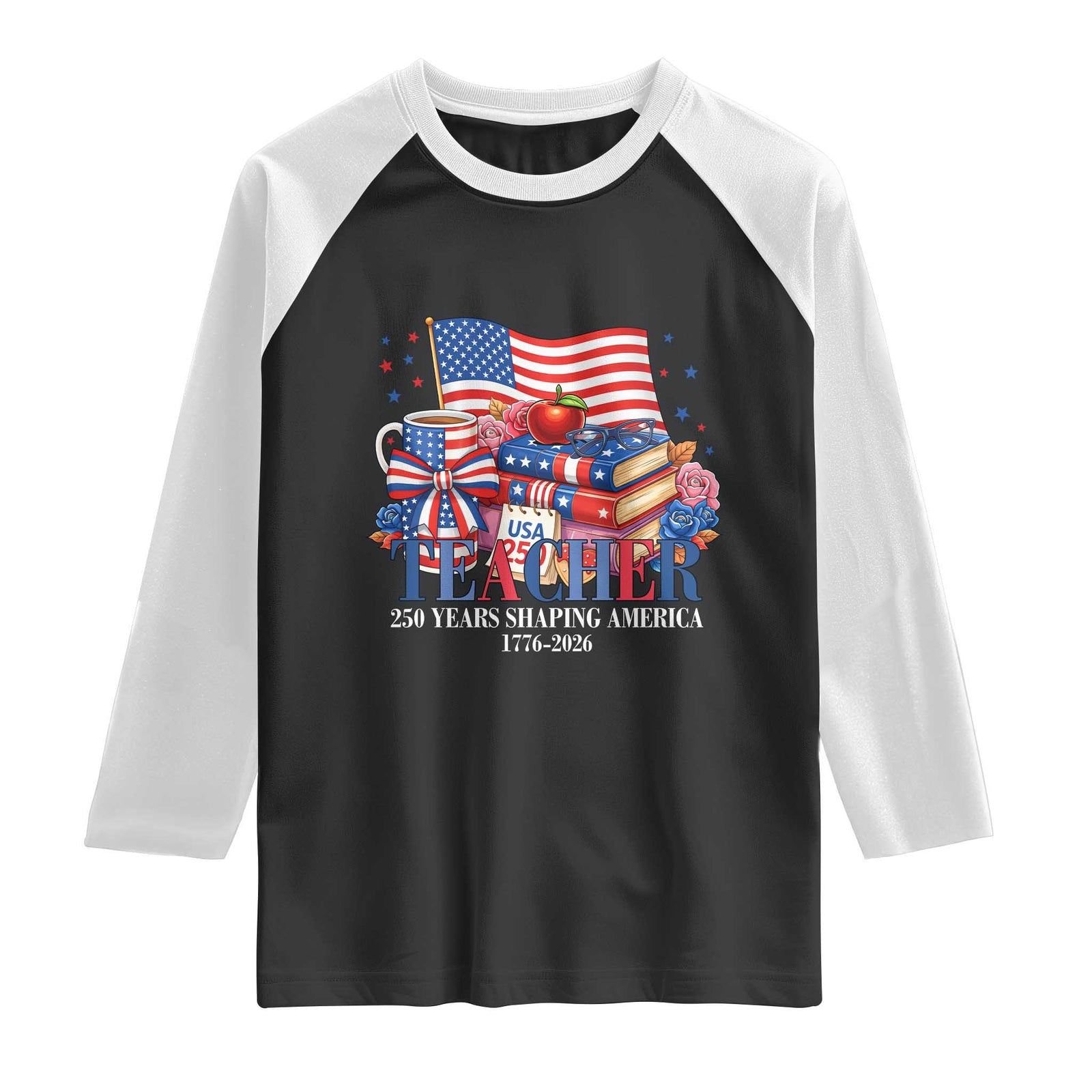 250 Years Shaping America Anniversary Raglan Shirt Proud Educator Gift TS12 Black White Print Your Wear