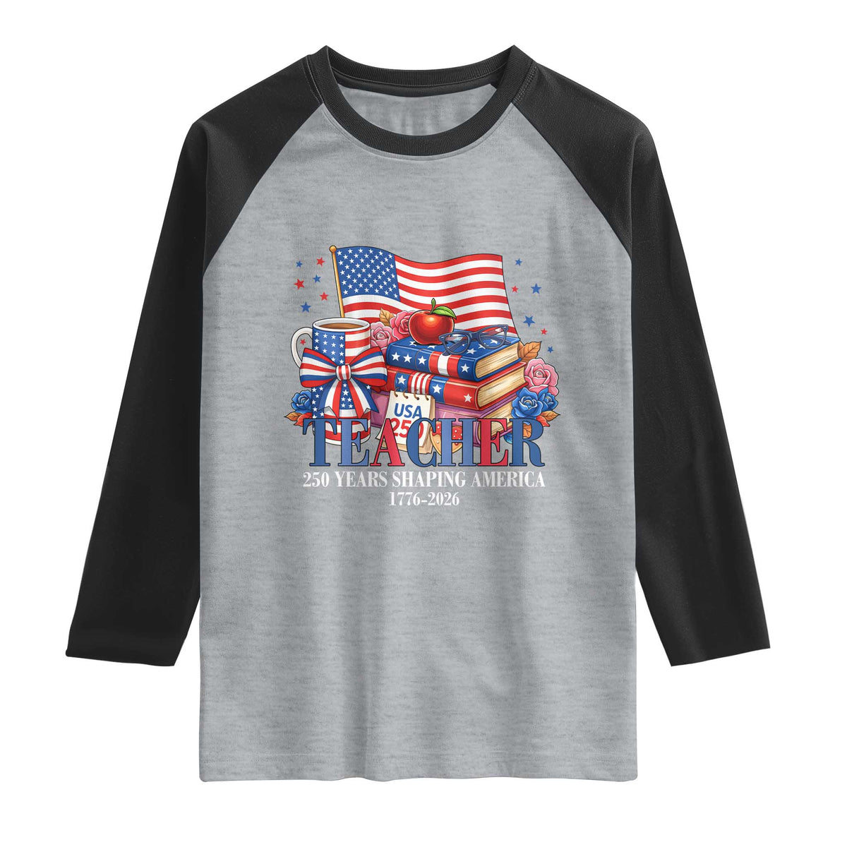 250 Years Shaping America Anniversary Raglan Shirt Proud Educator Gift TS12 Heather Gray Black Print Your Wear