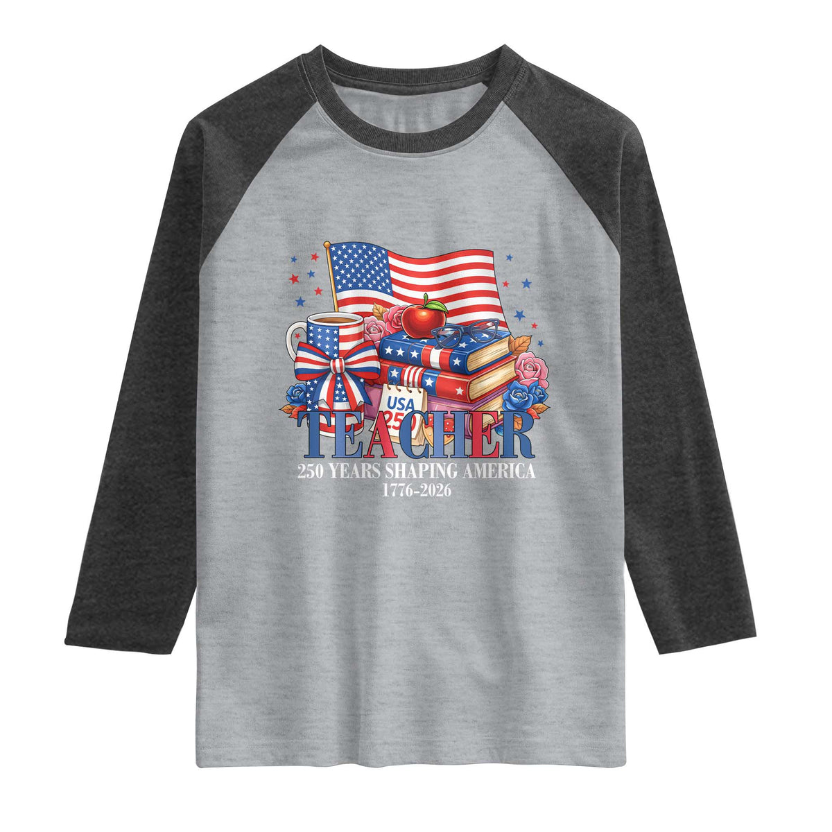 250 Years Shaping America Anniversary Raglan Shirt Proud Educator Gift TS12 Heather Gray Heather Charcoal Print Your Wear