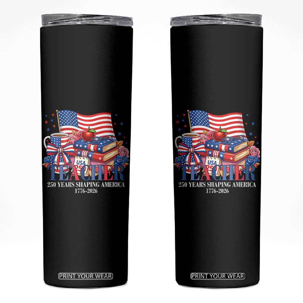 250 Years Shaping America Anniversary Skinny Tumbler Proud Educator Gift TS12 Black Print Your Wear