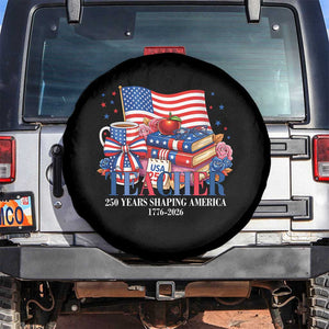 250 Years Shaping America Anniversary Spare Tire Cover Proud Educator Gift TS12 No hole Black Print Your Wear